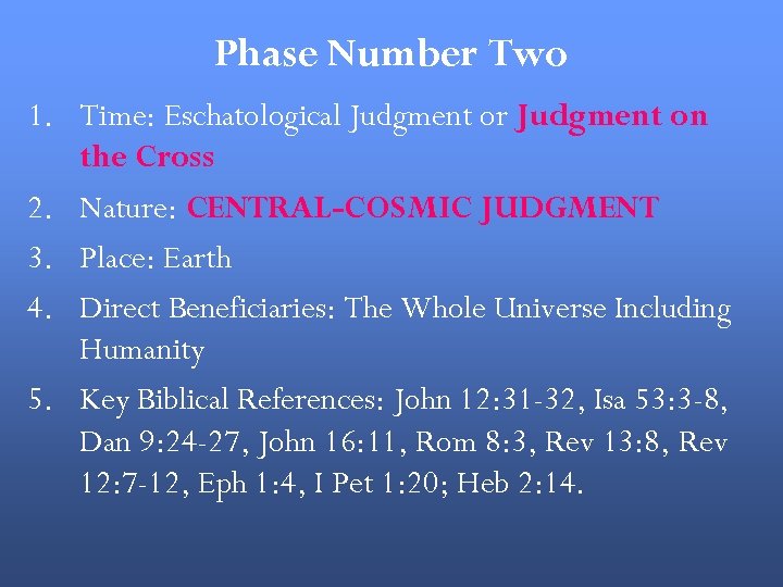 Phase Number Two 1. Time: Eschatological Judgment or Judgment on the Cross 2. Nature:
