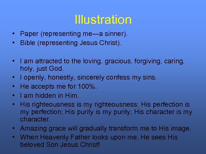Illustration • Paper (representing me―a sinner). • Bible (representing Jesus Christ). • I am