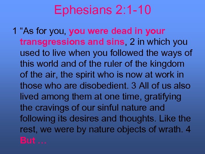 Ephesians 2: 1 -10 1 “As for you, you were dead in your transgressions