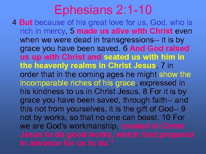 Ephesians 2: 1 -10 4 But because of his great love for us, God,