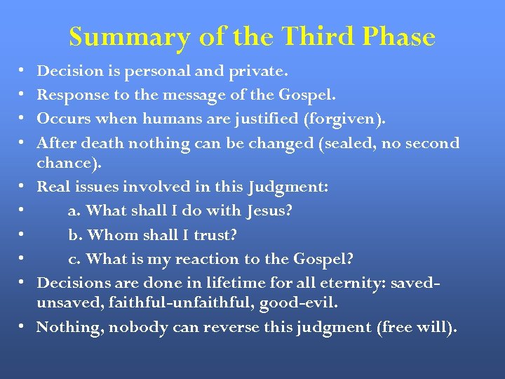 Summary of the Third Phase • • • Decision is personal and private. Response