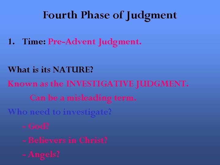 Fourth Phase of Judgment 1. Time: Pre-Advent Judgment. What is its NATURE? Known as