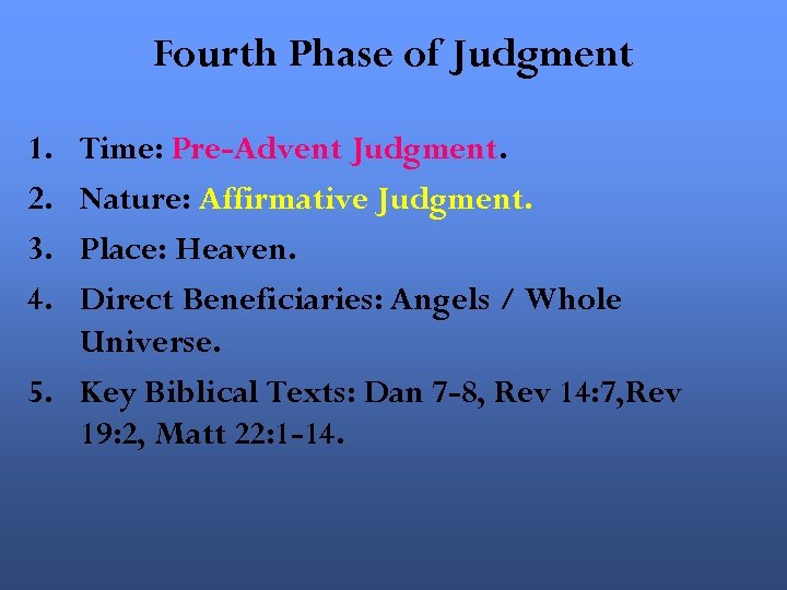 Fourth Phase of Judgment 1. 2. 3. 4. Time: Pre-Advent Judgment. Nature: Affirmative Judgment.