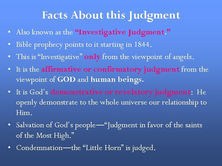 Facts About this Judgment • • Also known as the “Investigative Judgment. ” Bible