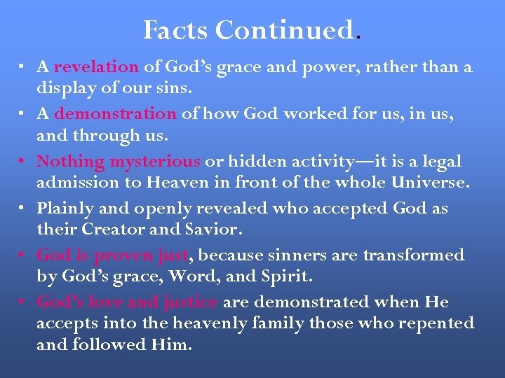 Facts Continued. • A revelation of God’s grace and power, rather than a display