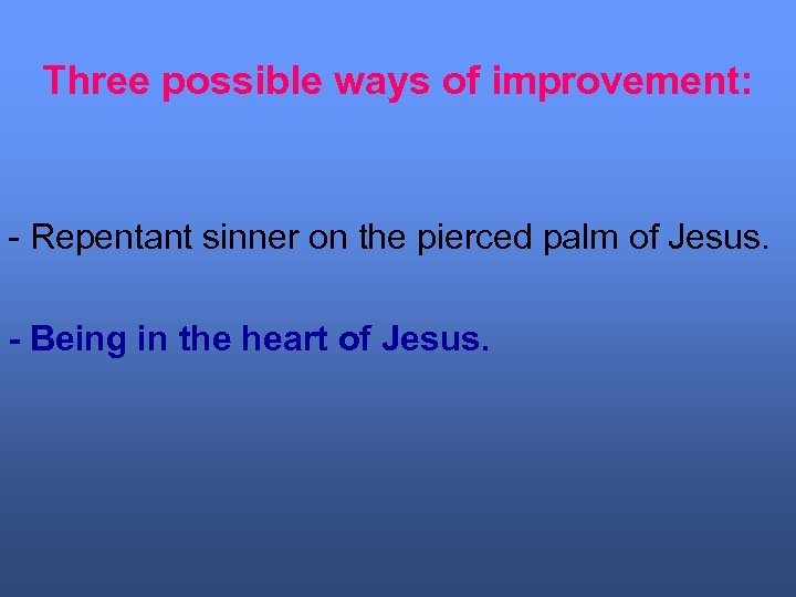 Three possible ways of improvement: - Repentant sinner on the pierced palm of Jesus.