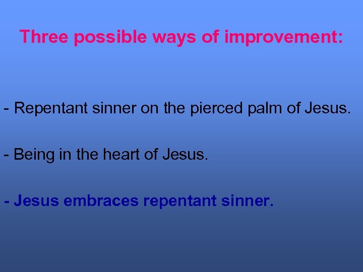 Three possible ways of improvement: - Repentant sinner on the pierced palm of Jesus.