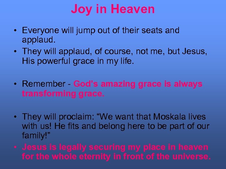 Joy in Heaven • Everyone will jump out of their seats and applaud. •