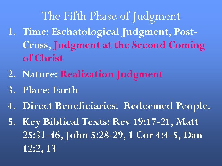 The Fifth Phase of Judgment 1. Time: Eschatological Judgment, Post. Cross, Judgment at the