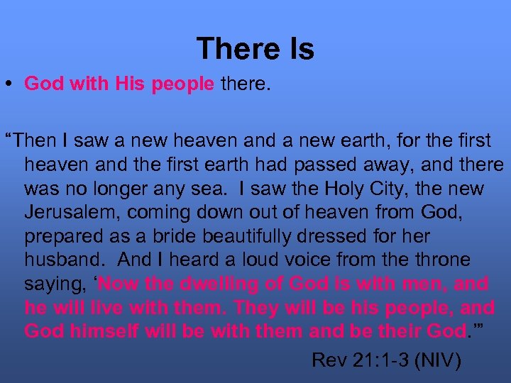 There Is • God with His people there. “Then I saw a new heaven