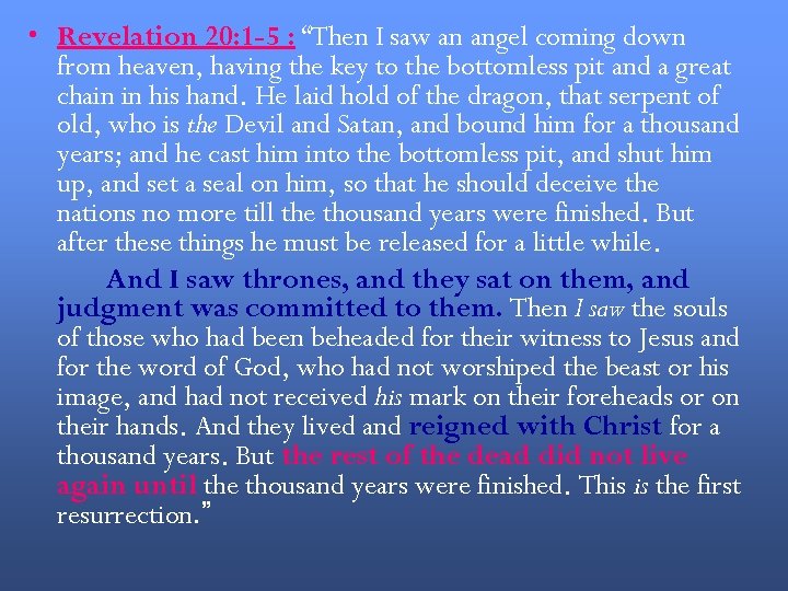  • Revelation 20: 1 -5 : “Then I saw an angel coming down