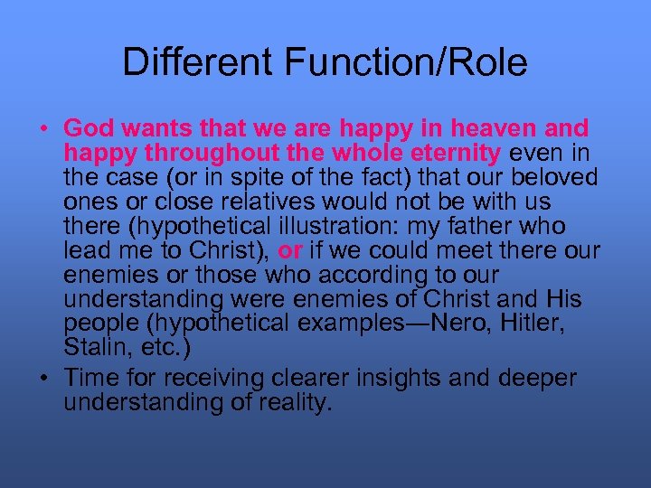 Different Function/Role • God wants that we are happy in heaven and happy throughout