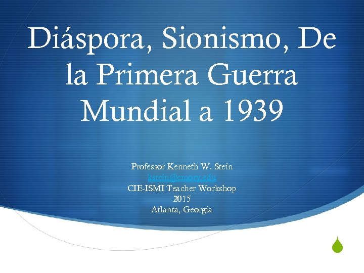 Diáspora, Sionismo, De la Primera Guerra Mundial a 1939 Professor Kenneth W. Stein kstein@emory.