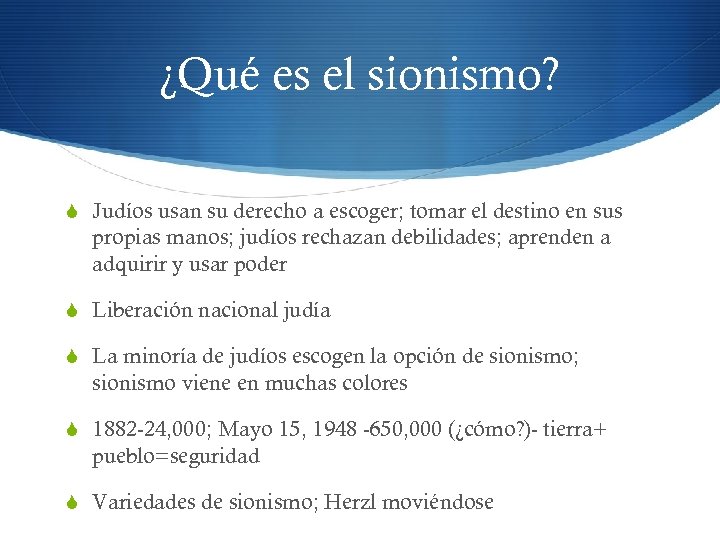 ¿Qué es el sionismo? S Judíos usan su derecho a escoger; tomar el destino