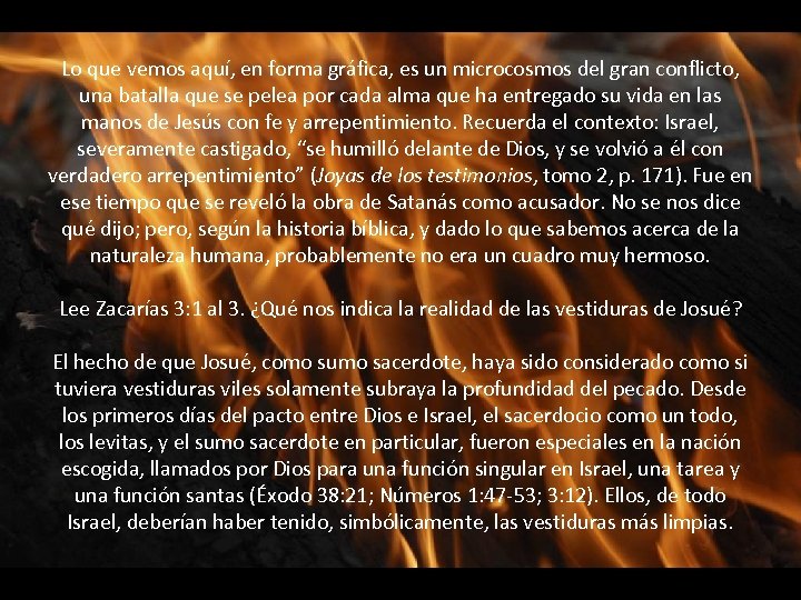 Lo que vemos aquí, en forma gráfica, es un microcosmos del gran conflicto, una