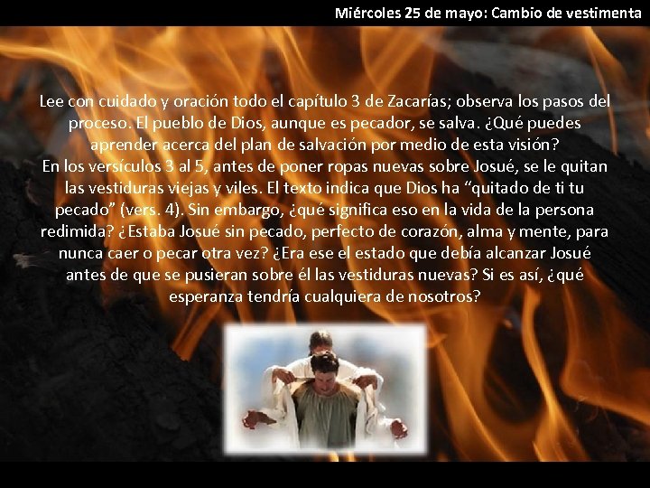 Miércoles 25 de mayo: Cambio de vestimenta Lee con cuidado y oración todo el