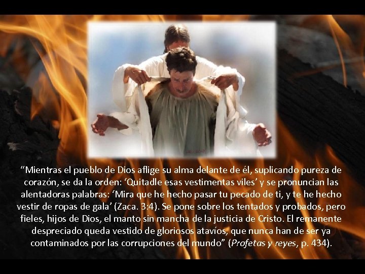 “Mientras el pueblo de Dios aflige su alma delante de él, suplicando pureza de