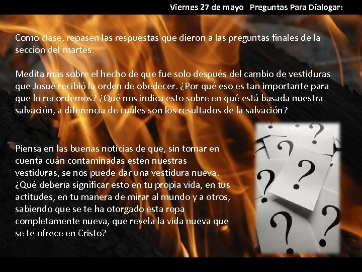 Viernes 27 de mayo Preguntas Para Dialogar: Como clase, repasen las respuestas que dieron