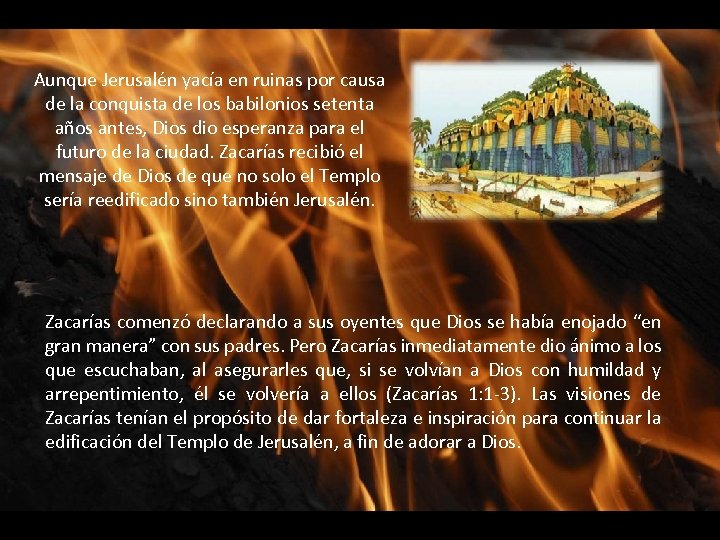 Aunque Jerusalén yacía en ruinas por causa de la conquista de los babilonios setenta