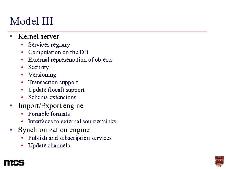 Model III • Kernel server • • Services registry Computation on the DB External