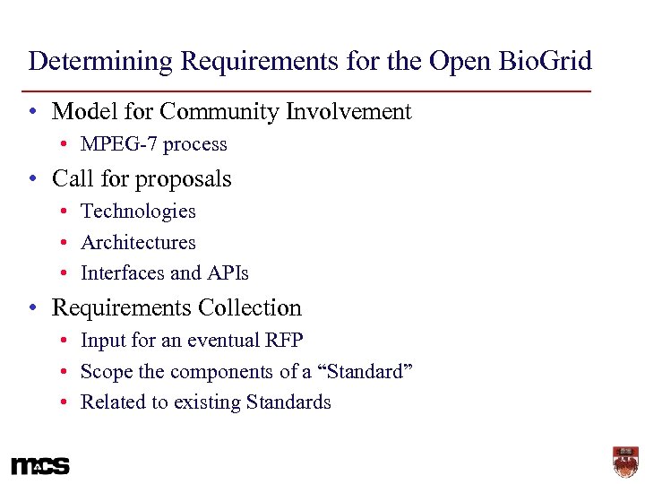 Determining Requirements for the Open Bio. Grid • Model for Community Involvement • MPEG-7