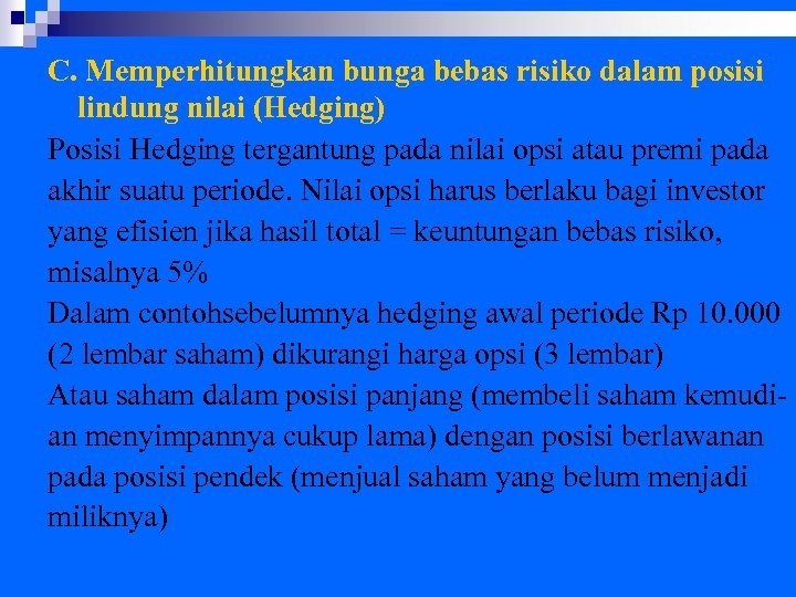 C. Memperhitungkan bunga bebas risiko dalam posisi lindung nilai (Hedging) Posisi Hedging tergantung pada