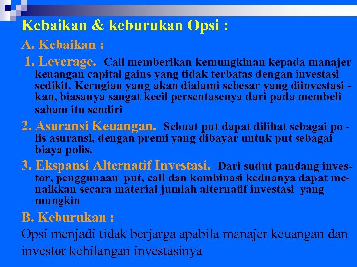 Kebaikan & keburukan Opsi : A. Kebaikan : 1. Leverage. Call memberikan kemungkinan kepada