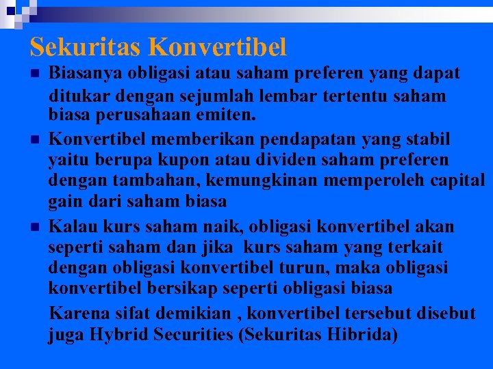 Sekuritas Konvertibel n n n Biasanya obligasi atau saham preferen yang dapat ditukar dengan