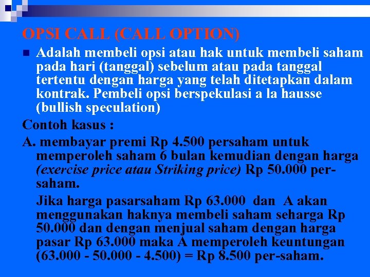 OPSI CALL (CALL OPTION) Adalah membeli opsi atau hak untuk membeli saham pada hari