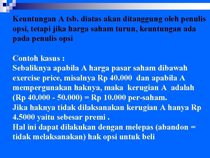 Keuntungan A tsb. diatas akan ditanggung oleh penulis opsi, tetapi jika harga saham turun,