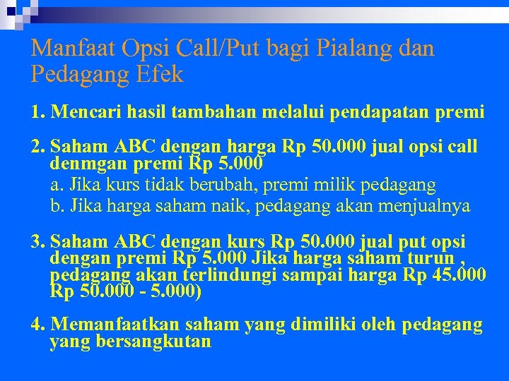 Manfaat Opsi Call/Put bagi Pialang dan Pedagang Efek 1. Mencari hasil tambahan melalui pendapatan