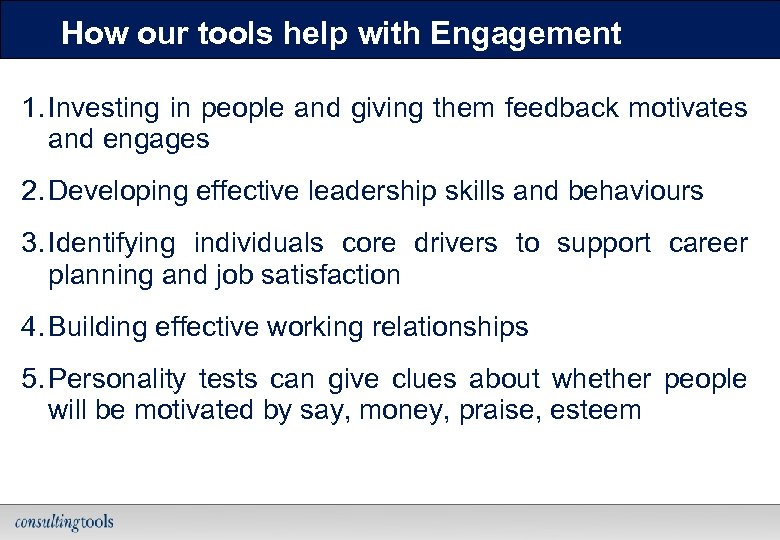 How our tools help with Engagement 1. Investing in people and giving them feedback