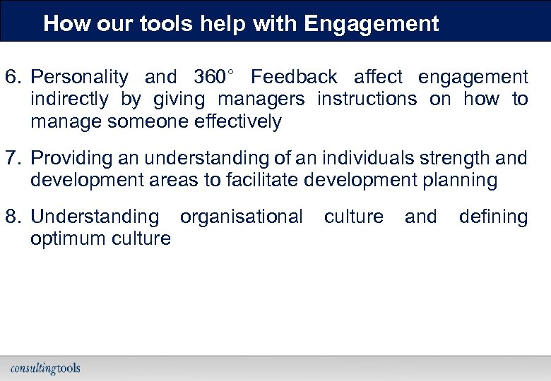 How our tools help with Engagement 6. Personality and 360° Feedback affect engagement indirectly