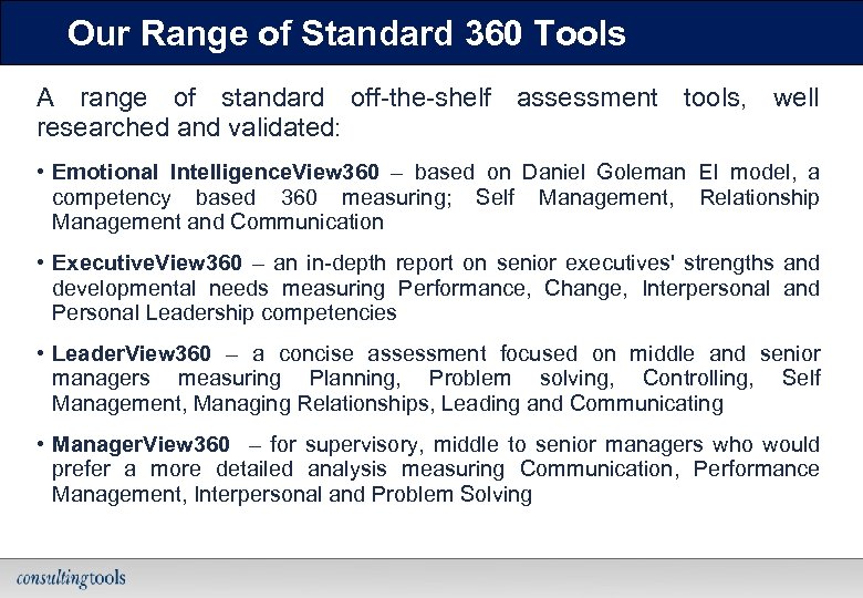 Our Range of Standard 360 Tools A range of standard off-the-shelf assessment tools, well