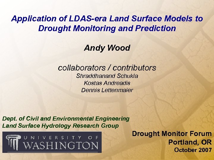 Application of LDAS-era Land Surface Models to Drought Monitoring and Prediction Andy Wood collaborators
