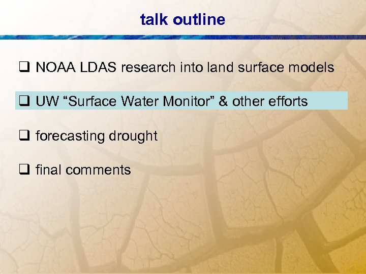talk outline q NOAA LDAS research into land surface models q UW “Surface Water