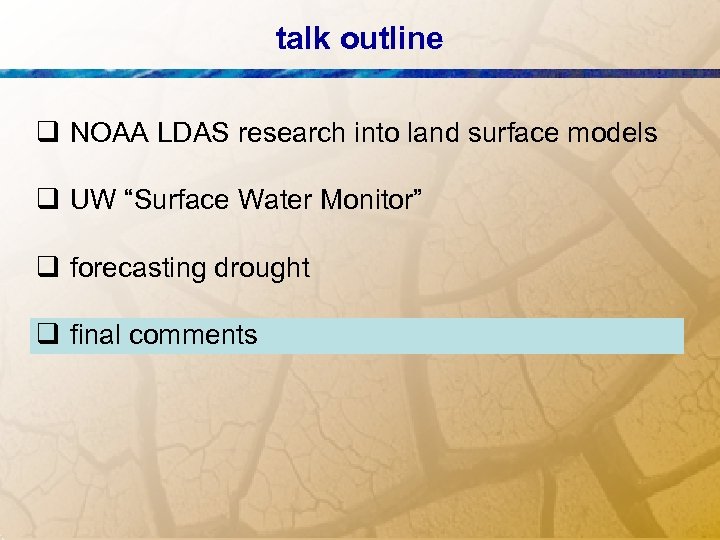 talk outline q NOAA LDAS research into land surface models q UW “Surface Water