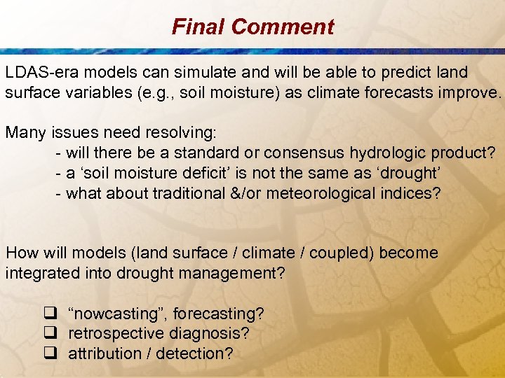 Final Comment LDAS-era models can simulate and will be able to predict land surface