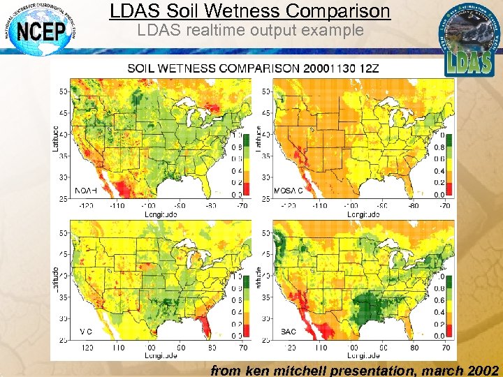 LDAS Soil Wetness Comparison LDAS realtime output example from ken mitchell presentation, march 2002