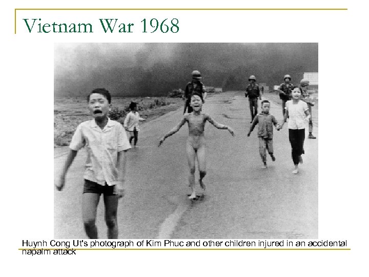 Vietnam War 1968 Huynh Cong Ut's photograph of Kim Phuc and other children injured