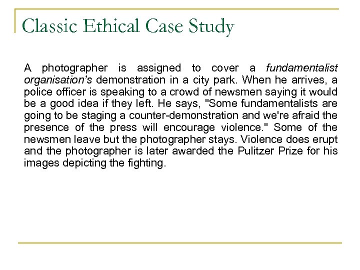 Classic Ethical Case Study A photographer is assigned to cover a fundamentalist organisation’s demonstration