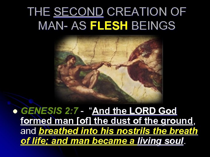 THE SECOND CREATION OF MAN- AS FLESH BEINGS l GENESIS 2: 7 - “And