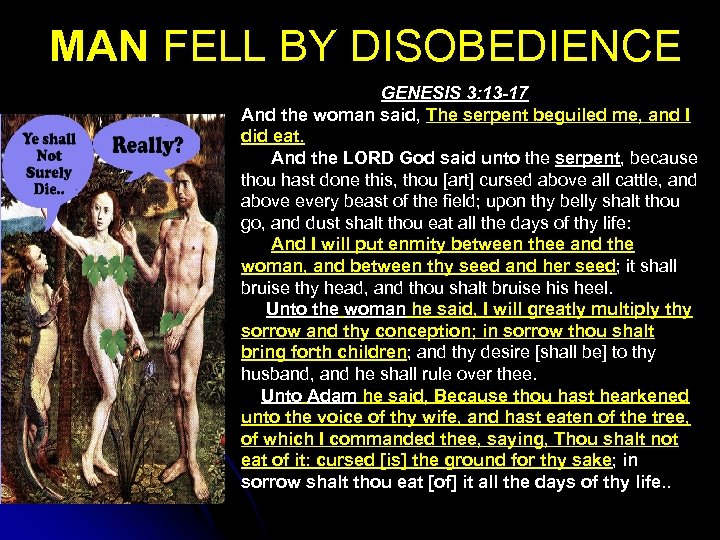 MAN FELL BY DISOBEDIENCE GENESIS 3: 13 -17 And the woman said, The serpent