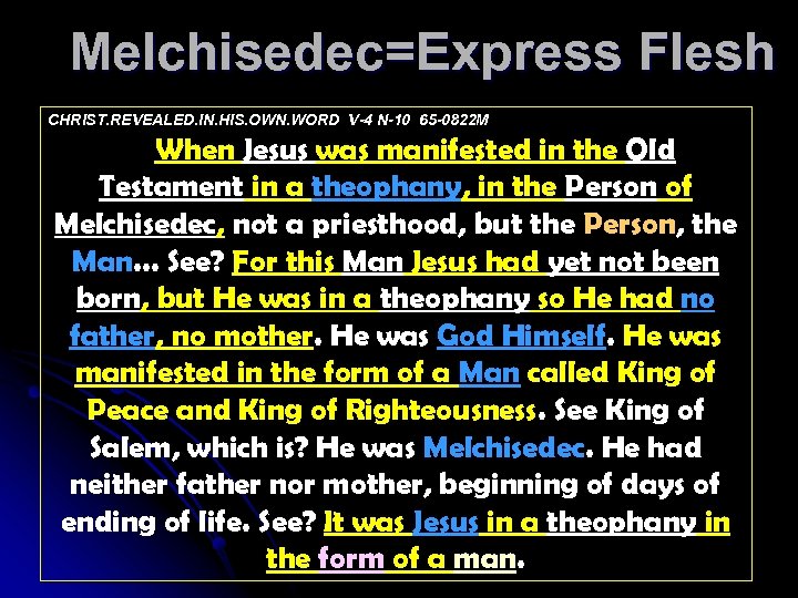 Melchisedec=Express Flesh CHRIST. REVEALED. IN. HIS. OWN. WORD V-4 N-10 65 -0822 M When