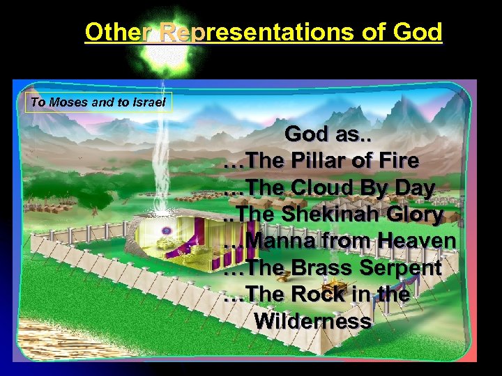 Other Representations of God To Moses and to Israel God as. . …The Pillar