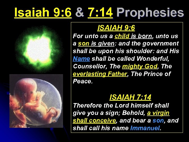 Isaiah 9: 6 & 7: 14 Prophesies ISAIAH 9: 6 For unto us a