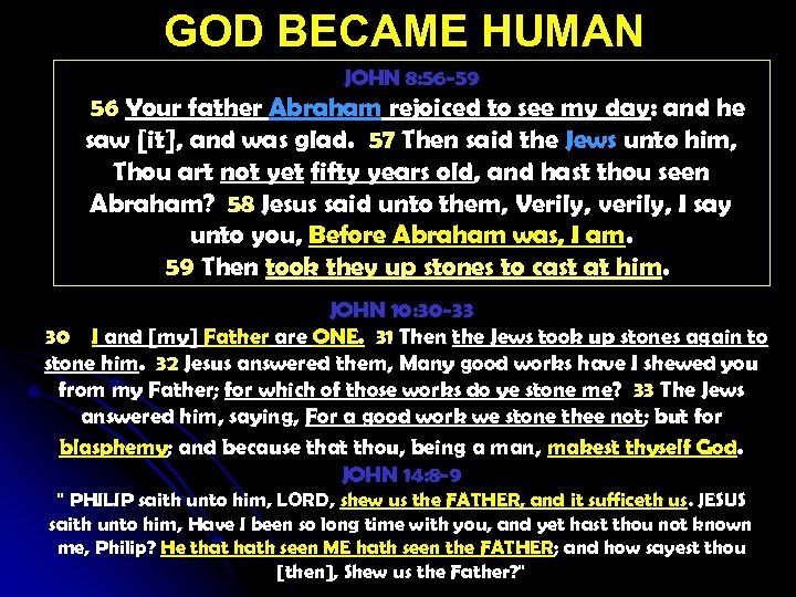 GOD BECAME HUMAN JOHN 8: 56 -59 56 Your father Abraham rejoiced to see