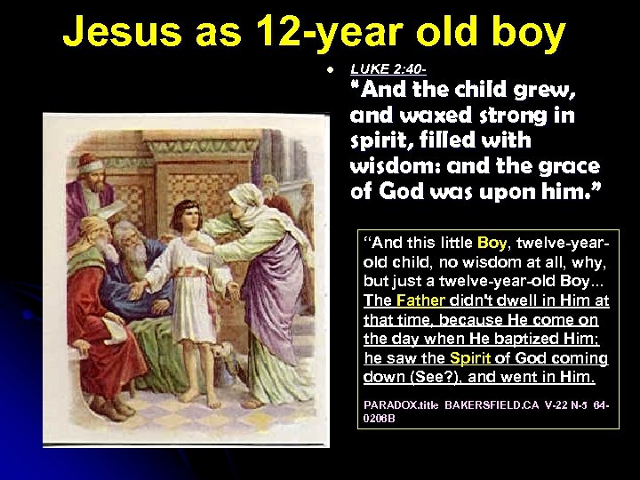 Jesus as 12 -year old boy l LUKE 2: 40 - “And the child