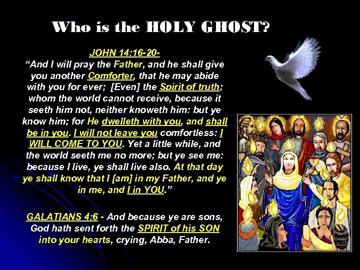 Who is the HOLY GHOST? JOHN 14: 16 -20“And I will pray the Father,