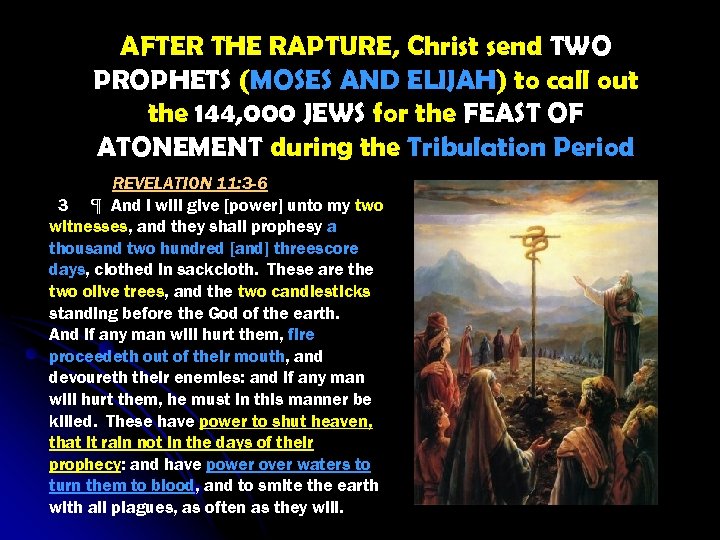 AFTER THE RAPTURE, Christ send TWO PROPHETS (MOSES AND ELIJAH) to call out the